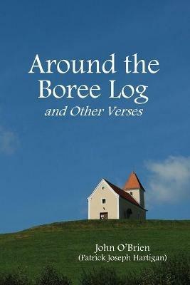 Around the Boree Log and Other Verses - John O'Brien - cover