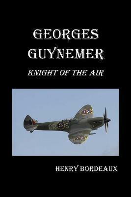 Georges Guynemer: Knight of the Air - Henry Bordeaux - cover