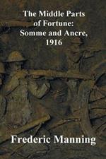 The Middle Parts of Fortune: Somme and Ancre, 1916