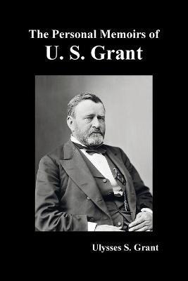 The Personal Memoirs of U. S. Grant, complete and fully illustrated - Ulysses S Grant - cover