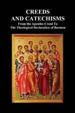 Creeds and Catechisms: Apostles' Creed, Nicene Creed, Athanasian Creed, the Heidelberg Catechism, the Canons of Dordt, the Belgic Confession,