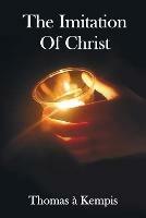 The Imitation of Christ - With Indexes of Biblical References, People Names and Subject Matter - Thomas a Kempis - cover