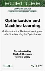 Optimization and Machine Learning - Optimization for Machine Learning and Machine Learning for Optimization