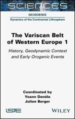 The Variscan Belt of Western Europe, Volume 1: History, Geodynamic Context and Early Orogenic Events