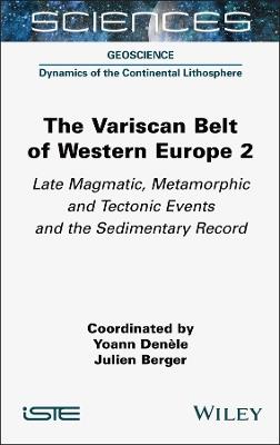 The Variscan Belt of Western Europe, Volume 2: Late Magmatic, Metamorphic and Tectonic Events and the Sedimentary Record - cover