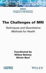 The Challenges of MRI: Techniques and Quantitative Methods for Health