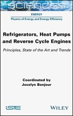 Refrigerators, Heat Pumps and Reverse Cycle Engines: Principles, State of the Art and Trends