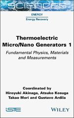 Thermoelectric Micro / Nano Generators, Volume 1: Fundamental Physics, Materials and Measurements
