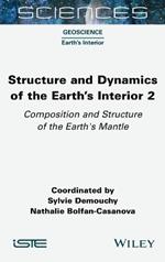 Structure and Dynamics of the Earth's Interior 2: Composition and Structure of the Earth's Mantle