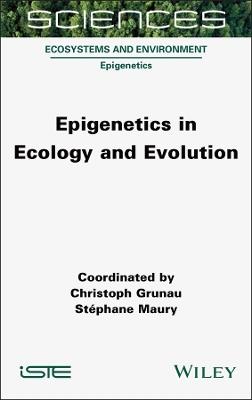 Epigenetics in Ecology and Evolution - Christoph Grunau,Stéphane Maury - cover