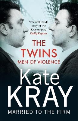 The Twins - Men of Violence: The Real Inside Story of the Krays - Kate Kray - cover