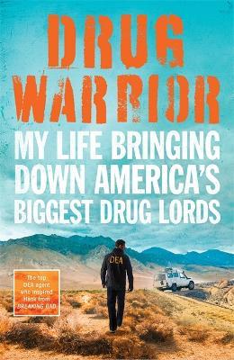 Drug Warrior: The gripping memoir from the top DEA agent who captured Mexican drug lord El Chapo - Jack Riley - cover