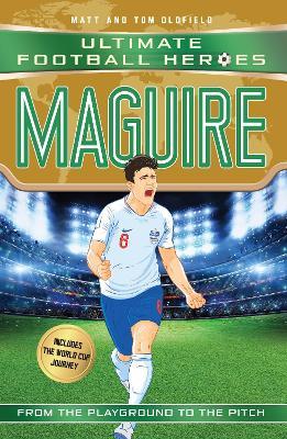Maguire (Ultimate Football Heroes - International Edition) - includes the World Cup Journey!: Collect them all! - Matt & Tom Oldfield,Matt Oldfield - cover