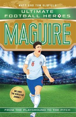 Maguire (Ultimate Football Heroes - International Edition) - includes the World Cup Journey!: Collect them all! - Matt & Tom Oldfield,Matt Oldfield - cover