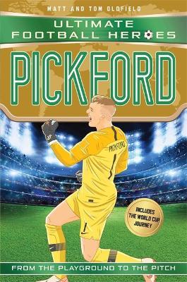 Pickford (Ultimate Football Heroes - International Edition) - includes the World Cup Journey! - Matt & Tom Oldfield - cover
