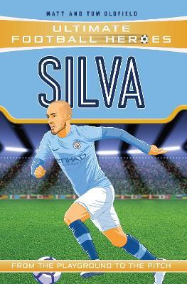 Silva (Ultimate Football Heroes - the No. 1 football series): Collect Them All! - Matt & Tom Oldfield,Ultimate Football Heroes - cover