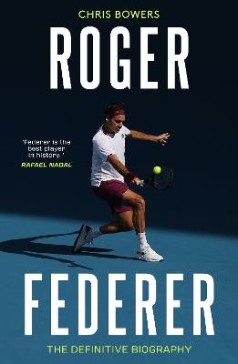 Roger Federer: The Definitive Biography - Chris Bowers - cover