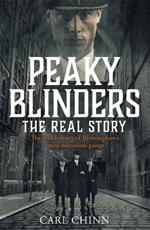 Peaky Blinders - The Real Story of Birmingham's most notorious gangs: Have a blinder of a Christmas with the Real Story of Birmingham's most notorious gangs: As seen on BBC's The Real Peaky Blinders