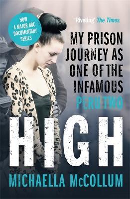 High: My Prison Journey as One of the Infamous Peru Two - NOW A MAJOR BBC THREE DOCUMENTARY - Michaella McCollum - cover