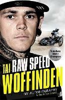 Raw Speed - The Autobiography of the Three-Times World Speedway Champion - Tai Woffinden - cover