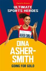 Dina Asher-Smith (Ultimate Sports Heroes): Going for Gold