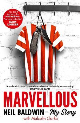 Marvellous: Neil Baldwin - My Story: The most heart-warming story of one man's triumph you will hear this year - Neil Baldwin - cover