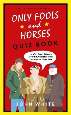 The Only Fools & Horses Quiz Book: A lovely jubbly gift - John White - cover