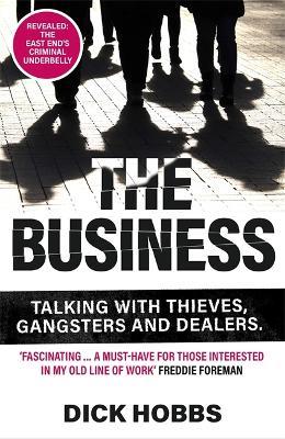 The Business: Talking with thieves, gangsters and dealers - Dick Hobbs - cover