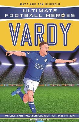 Vardy (Ultimate Football Heroes - the No. 1 football series): Collect them all! - Matt & Tom Oldfield,Ultimate Football Heroes - cover