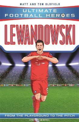 Lewandowski (Ultimate Football Heroes - the No. 1 football series): Collect them all! - Matt & Tom Oldfield,Ultimate Football Heroes - cover