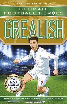 Grealish (Ultimate Football Heroes - the No.1 football series): Collect them all! - Matt & Tom Oldfield,Ultimate Football Heroes - cover