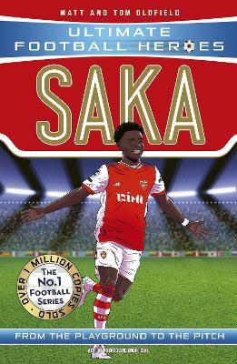 Saka (Ultimate Football Heroes - The No.1 football series): Collect them all! - Matt & Tom Oldfield,Ultimate Football Heroes - cover