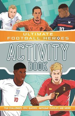 Ultimate Football Heroes Activity Book (Ultimate Football Heroes - the No. 1 football series): Fun challenges, epic quizzes, awesome puzzles and more! - Ian Fitzgerald,Ultimate Football Heroes - cover