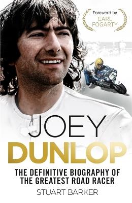 Joey Dunlop: The Definitive Biography - Stuart Barker - cover