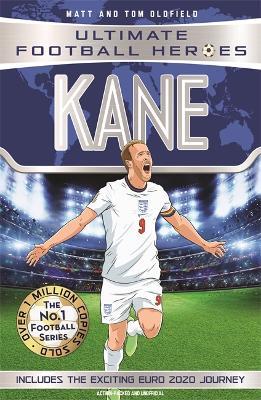 Kane (Ultimate Football Heroes - the No. 1 football series) Collect them all!: Includes Exciting Euro 2020 Journey! - Matt Oldfield,Tom Oldfield - cover