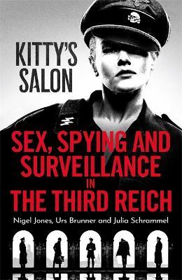 Kitty's Salon: Sex, Spying and Surveillance in the Third Reich - Nigel Jones - cover