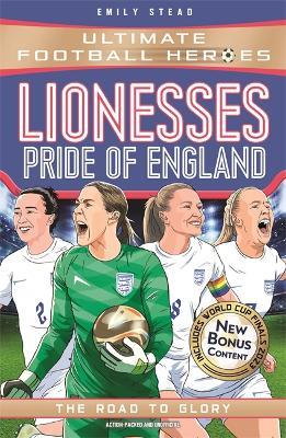 Lionesses: European Champions (Ultimate Football Heroes - The No.1 football series): The Road to Glory - Emily Stead - cover