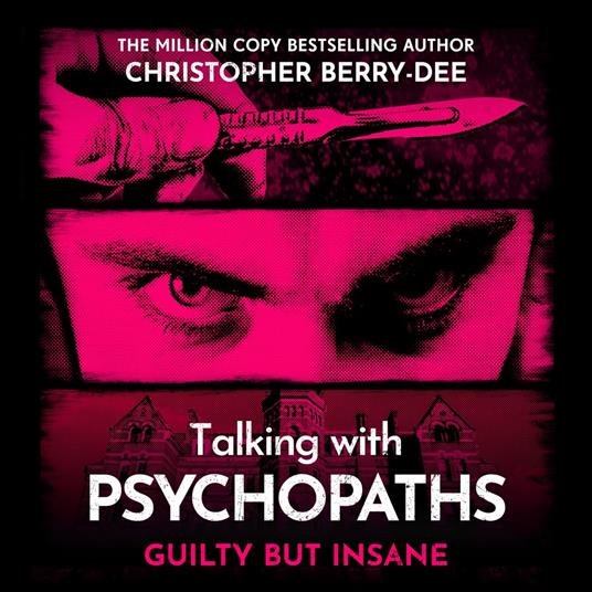 Talking with Psychopaths and Savages: Guilty but Insane
