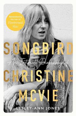 Songbird: An Intimate Biography of Christine McVie - Lesley-Ann Jones - cover