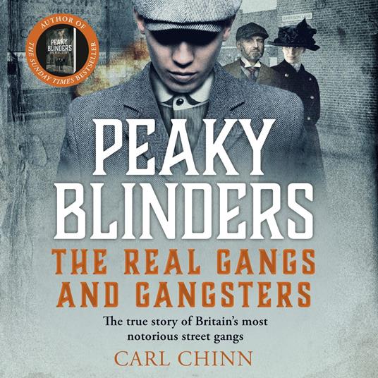 Peaky Blinders - The Real Gangs and Gangsters
