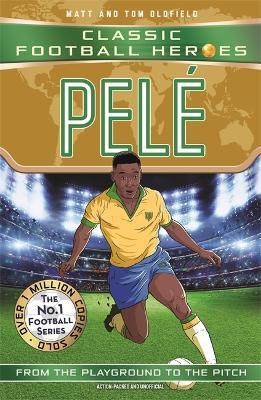 Pelé (Classic Football Heroes - The No.1 football series): Collect them all! - Matt & Tom Oldfield - cover