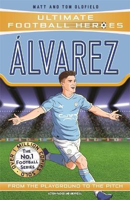 Alvarez (Ultimate Football Heroes - The No.1 football series): Collect them all! - Matt & Tom Oldfield - cover