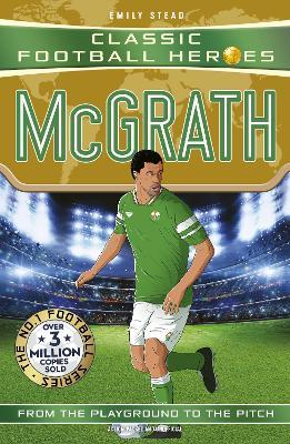 Classic Football Heroes: McGrath (Super Stopper): Collect them all! - Emily Stead - cover