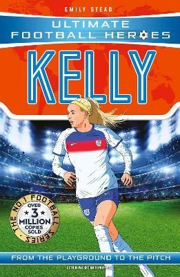 Ultimate Football Heroes: Kelly: Collect them all! - Emily Stead,Ultimate Football Heroes - cover