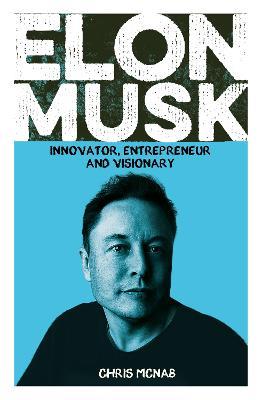 Elon Musk: Innovator, Entrepreneur and Visionary - Chris McNab - cover