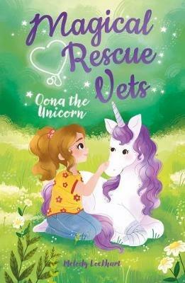 Magical Rescue Vets: Oona the Unicorn - Melody Lockhart - cover