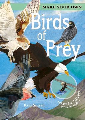 Make Your Own Birds of Prey: Includes Four Amazing Press-out Models - Joe Fullman - cover
