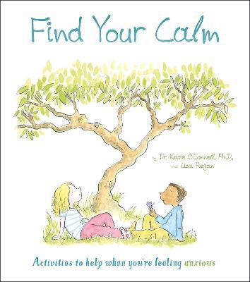 Find Your Calm: Activities to help when you're feeling anxious - Katie O'Connell,Lisa Regan - cover