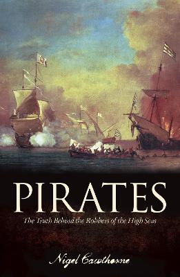 Pirates: The Truth Behind the Robbers of the High Seas - Nigel Cawthorne - cover