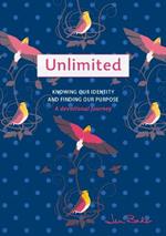 Unlimited: A Devotional Journey: Knowing our Identity and Finding our Purpose